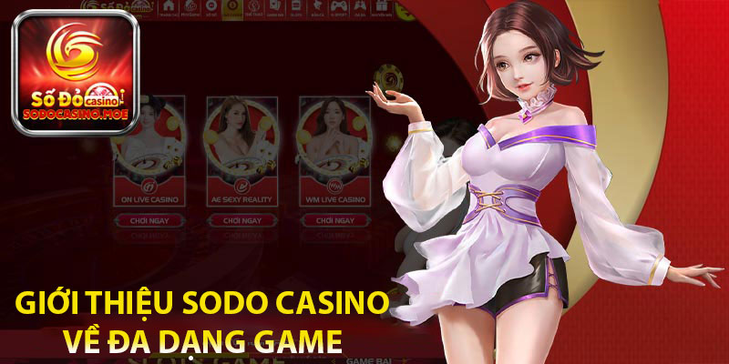 Giới thiệu Sodo Casino về đa dạng game